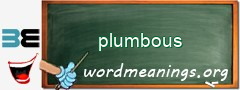 WordMeaning blackboard for plumbous
